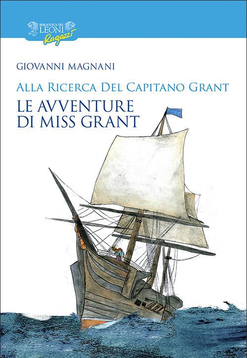 Alla ricerca del capitano Grant. Miss Grant. Vol. 2 - Giovanni Magnani - copertina