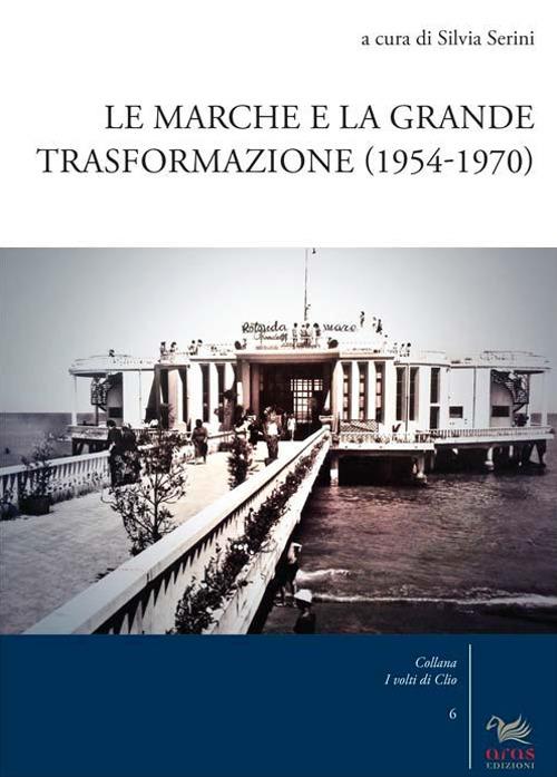 Le Marche e la grande trasformazione (1954-1970) - copertina