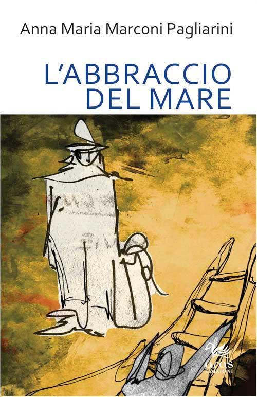 L' abbraccio del mare - Anna M. Marconi Pagliarini - copertina