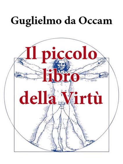 Il piccolo libro della virtù - Guglielmo da Occam - ebook