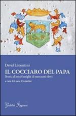 Il cocciaro del papa. Storia di una famiglia di mercanti ebrei