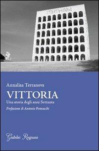 Vittoria. Una storia degli anni settanta - Annalisa Terranova - copertina