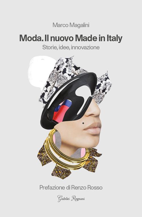 Moda. Il nuovo made in Italy. Storie, idee, innovazione - Marco Magalini - copertina