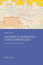 Leggere il romanzo contemporaneo. Come diventare lettori consapevoli