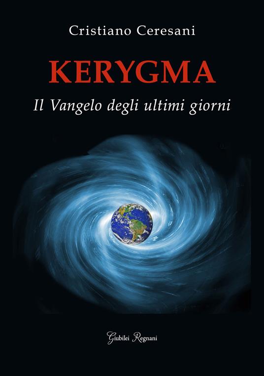 Kerygma. Il Vangelo degli ultimi giorni - Cristiano Ceresani - ebook