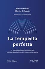 La tempesta perfetta. La politica italiana raccontata alle multinazionali che investono nel nostro Paese