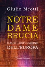 Notre Dame brucia. L'autodistruzione dell'Europa