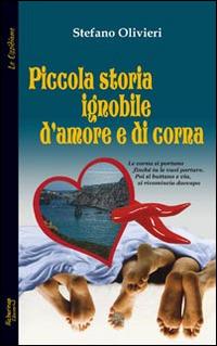 Piccola storia ignobile d'amore e di corna - Stefano Olivieri - copertina