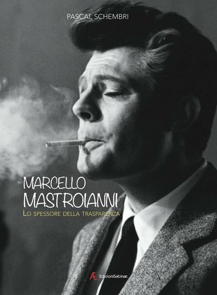 Marcello Mastroianni. Lo spessore della trasparenza - Pascal Schembri - copertina