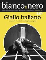 Bianco e nero. Rivista quadrimestrale del centro sperimentale di cinematografia  (2017). Ediz. bilingue. Vol. 587: Giallo italiano. Crime movie, occulto, conspiracy theroy, gothic.