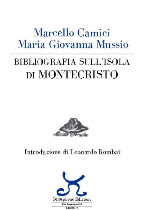 Bibliografia sull'isola di Montecristo - Marcello Camici,Maria Giovanna Mussio - copertina