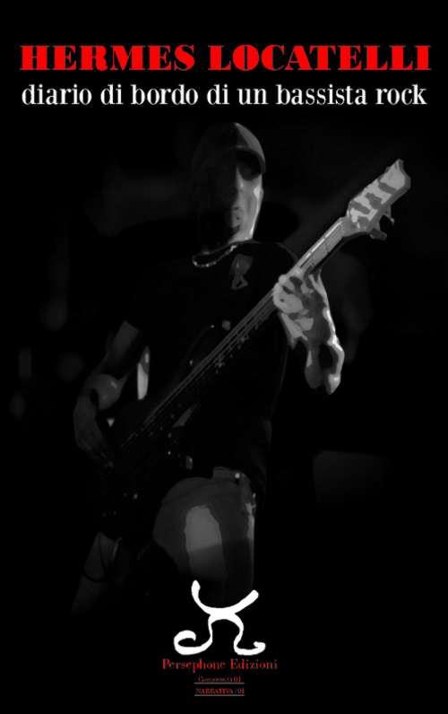Diario di bordo di un bassista rock - Hermes Locatelli - copertina