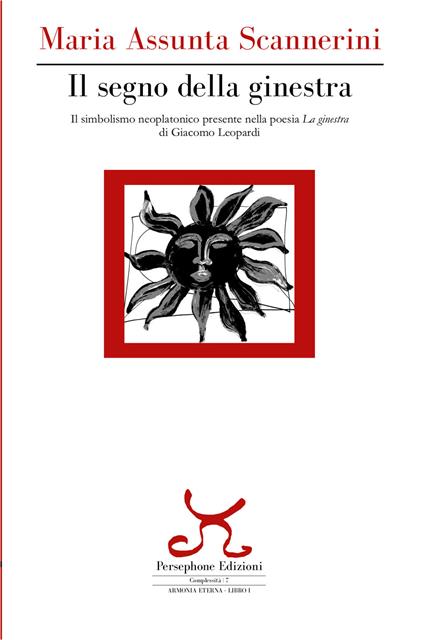 Il segno della ginestra. Il simbolismo neoplatonico presente nella poesia «La ginestra» di Giacomo Leopardi - Maria Assunta Scannerini - copertina