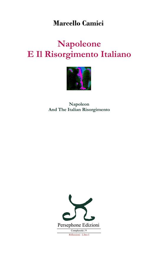 Napoleone e il Risorgimento italiano-Napoleon and the Italian Risorgimento. Ediz. bilingue - Marcello Camici - copertina