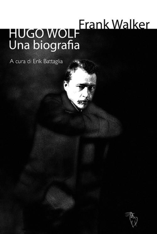 Hugo Wolf. Una biografia - Frank Walker - copertina