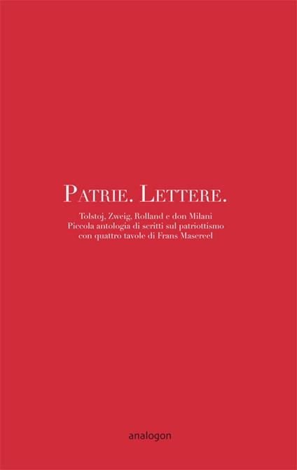 Patrie. Lettere. Piccola antologia di scritti sul patriottismo con quattro disegni di Frans Masereel - Lev Tolstoj,Stefan Zweig,Romain Rolland - copertina