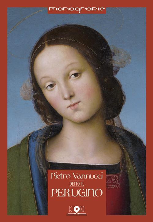Pietro Vannucci detto il Perugino. Il Perugino errante - Tiziana Trabalza - copertina