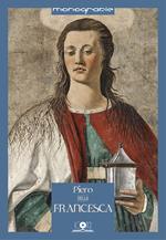 Piero Della Francesca. Spazio, luce, colore. I luoghi, le opere, il suo influsso