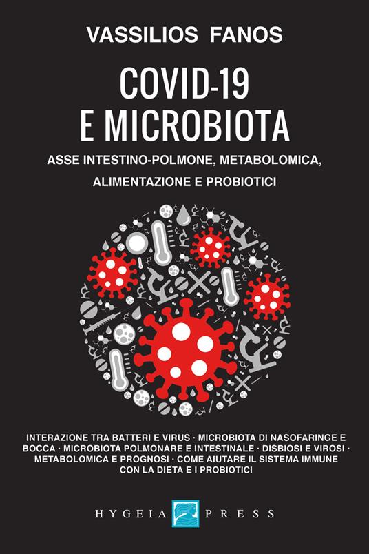 Covid-19 e microbiota. Asse intestino-polmone, metabolomica, alimentazione e  probiotici - Vassilios Fanos - Libro - Hygeia Press - Medicina e futuro |  IBS