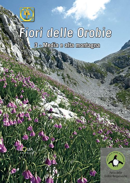 Fiori delle Orobie. Vol. 3: Media e alta montagna. - copertina