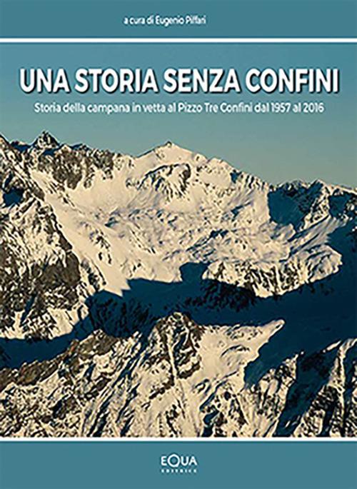 Una storia senza confini. Storia della campana in vetta al Pizzo Tre Confini dal 1957 al 2016 - copertina