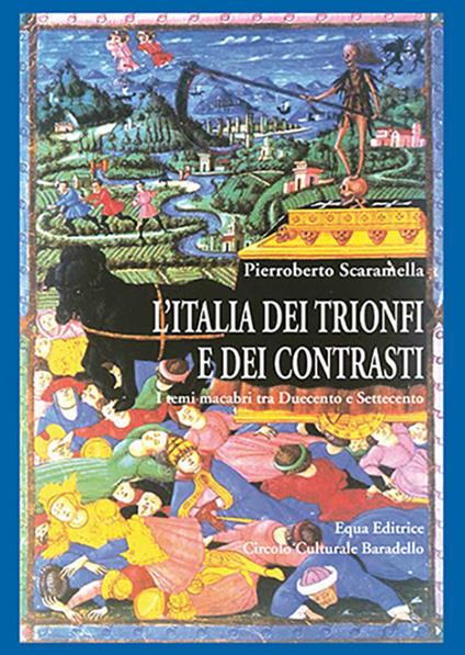 L' Italia dei trionfi e dei contrasti. I temi macabri tra Duecento e Settecento - Pierroberto Scaramella - copertina