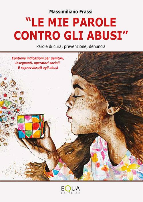 «Le mie parole contro gli abusi». Parole di cura, prevenzione, denuncia - Massimiliano Frassi - copertina
