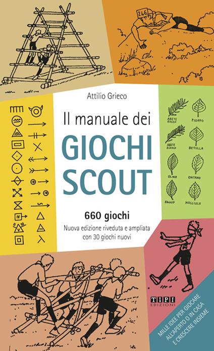 Il manuale dei giochi scout. 660 giochi. Con 30 giochi - Attilio Grieco -  Libro - Tipografia Piave - | IBS