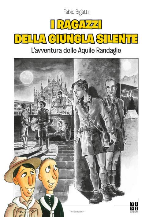 I ragazzi della giungla silente. L'avventura delle aquile randagie - Fabio Bigatti - copertina