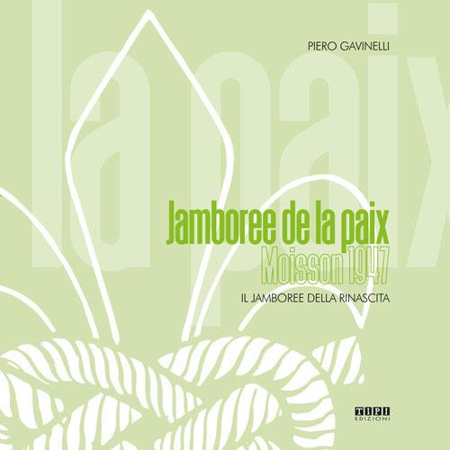 Jamboree de la paix. Moisson 1947. Il Jamboree della rinascita - Piero Gavinelli - copertina