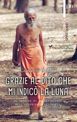 Grazie al dito che mi indicò la luna. Un cammino di umanizzazione dell'esperienza religiosa