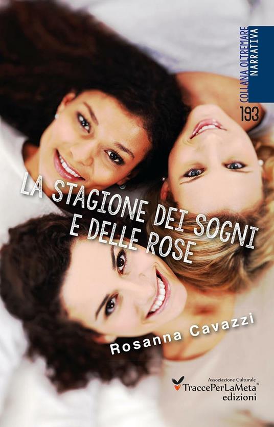 La stagione dei sogni e delle rose - Rosanna Cavazzi - copertina