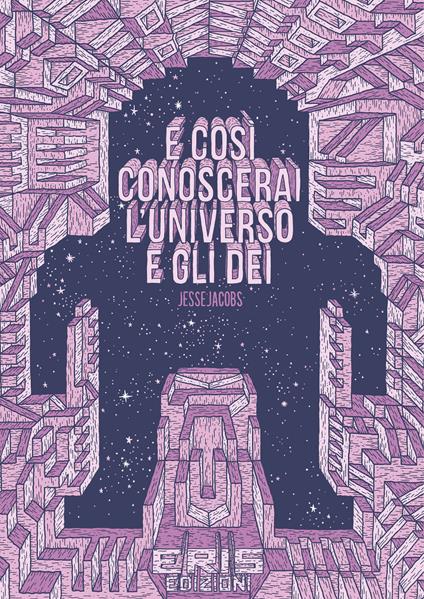 E così conoscerai l'universo e gli dei - Jesse Jacobs - copertina