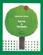 Forme e fantasia. Ediz. illustrata