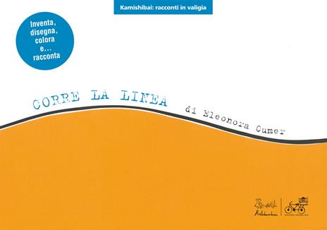 Corre la linea. Versione kamishibai. Ediz. illustrata - Eleonora Cumer - copertina