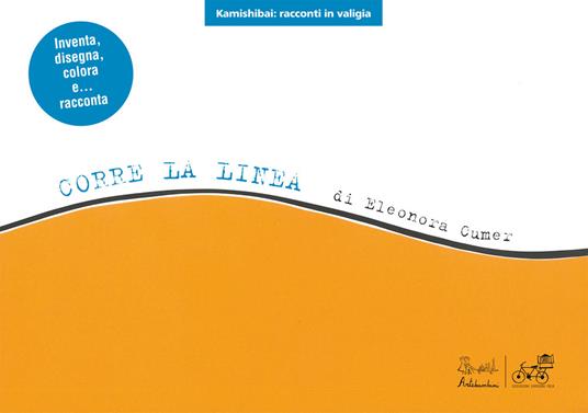 Corre la linea. Versione kamishibai. Ediz. illustrata - Eleonora Cumer - copertina