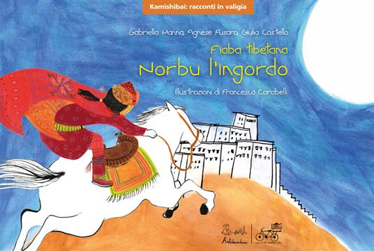 Norbu l'ingordo. Fiaba tibetana. Versione kamishibai - Gabriella Manna,Agnese Fusaro,Giulia Castello - copertina