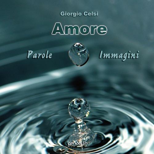 Amore. Parole e immagini - Giorgio Celsi - copertina