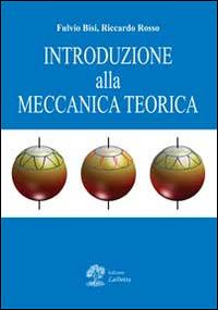 Introduzione alla meccanica teorica - Fulvio Bisi,Riccardo Rosso - copertina