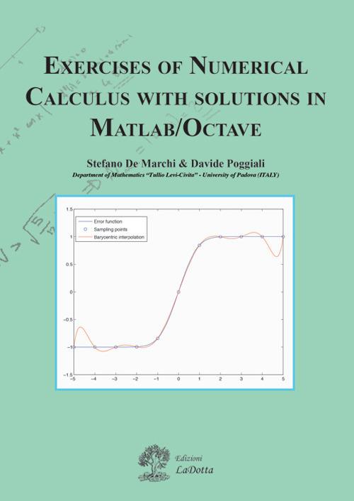 Exercises of numerical calculus with solutions in MATLAB/OCTAVE - Stefano De Marchi,Davide Poggiali - copertina