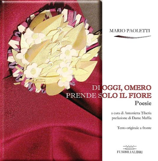 Di oggi, Omero prende solo il fiore. Testo spagnolo a fronte - Mario Paoletti - copertina