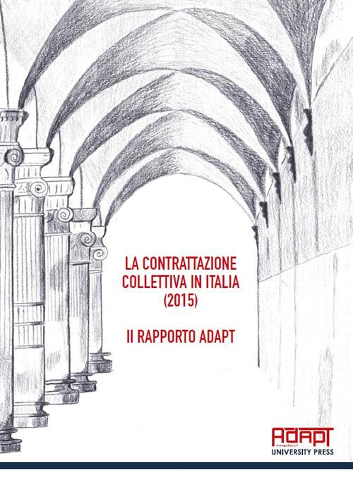 La contrattazione collettiva in Italia (2015). Rapporto ADAPT - copertina