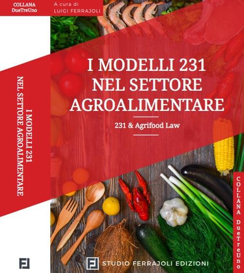 I modelli 231 nel settore agroalimentare. 231 & Agrifood Law - copertina