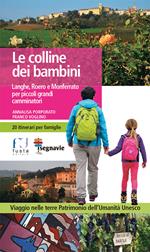 Le colline dei bambini. Langhe, Roero e Monferrato per piccoli grandi camminatori