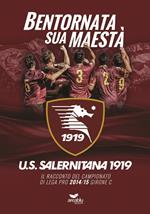 Bentornata sua maestà. U.S. Salernitana 1919. Il racconto del campionato di Lega Pro 2014/15 Girone C. Con poster