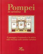 Pompei in cartolina. Il paesaggio, il santuario e la mitica città ritrovata nelle antiche cartoline. Ediz. italiana e inglese