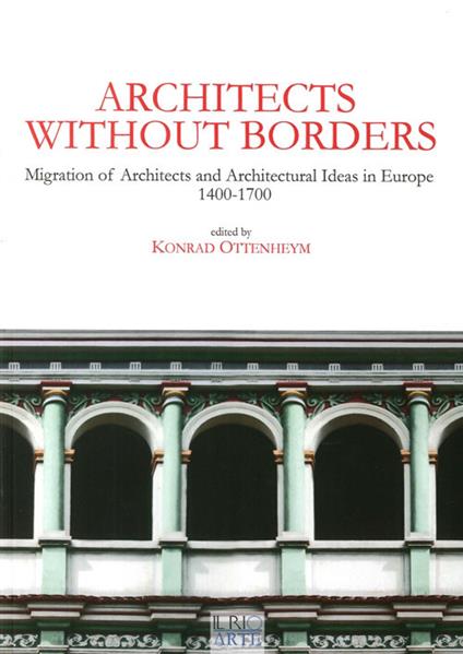 Architects without borders. Migration of architects and architectural ideas in Europe. 1400-1700 - copertina