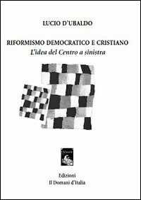 Image of Riformismo democratico e cristiano. L'idea del centro a sinistra