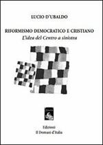 Riformismo democratico e cristiano. L'idea del centro a sinistra