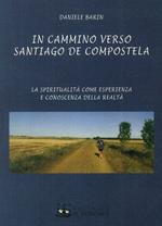 In cammino verso Santiago de Compostela. La spiritualità come esperienza e conoscenza della realtà